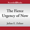 The Fierce Urgency of Now: Lyndon Johnson, Congress, and the Battle for the Great Society (Unabridged) audio book by Julian E. Zelizer