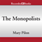 The Monopolists: Obsession, Fury, and the Scandal Behind the World's Favorite Board Game (Unabridged) audio book by Mary Pilon