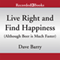 Live Right and Find Happiness (Although Beer is Much Faster): Life Lessons from Dave Barry (Unabridged)