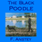 The Black Poodle (Unabridged) audio book by F. Anstey