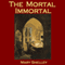 The Mortal Immortal (Unabridged) audio book by Mary Shelley