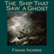 The Ship That Saw a Ghost (Unabridged) audio book by Frank Norris