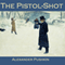 The Pistol-Shot (Unabridged) audio book by Alexander Pushkin