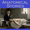 Anatomical Stories: Gruesome Tales of Terror (Unabridged) audio book by Edgar Allan Poe, W. F. Harvey, Wilkie Collins, Edith Wharton, E. F. Benson, A. J. Alan, Thophile Gautier