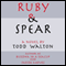 Ruby & Spear (Unabridged) audio book by Todd Walton