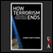 How Terrorism Ends: Understanding the Decline and Demise of Terrorist Campaigns (Unabridged) audio book by Audrey Kurth Cronin