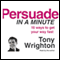 Persuade in a Minute (Unabridged) audio book by Tony Wrighton