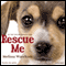 Rescue Me (Unabridged) audio book by Melissa Wareham
