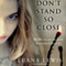 Don't Stand So Close (Unabridged) audio book by Luana Lewis