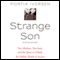 Strange Son: Two Mothers, Two Sons, and the Quest to Unlock the Hidden World of Autism audio book by Portia Iversen