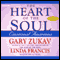 The Heart of the Soul: Emotional Awareness (Unabridged) audio book by Gary Zukav and Linda Francis