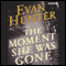 The Moment She Was Gone audio book by Evan Hunter