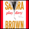 Play Dirty audio book by Sandra Brown