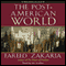 The Post-American World (Unabridged) audio book by Fareed Zakaria
