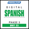 Spanish Phase 3, Unit 23: Learn to Speak and Understand Spanish with Pimsleur Language Programs audio book by Pimsleur