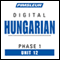Hungarian Phase 1, Unit 12: Learn to Speak and Understand Hungarian with Pimsleur Language Programs audio book by Pimsleur