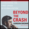 Beyond the Crash: Overcoming the First Crisis of Globalization (Unabridged) audio book by Gordon Brown
