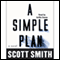 A Simple Plan (Unabridged) audio book by Scott Smith