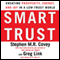 Smart Trust: Creating Prosperity, Energy, and Joy in a Low-Trust World audio book by Stephen M. R. Covey, Greg Link, Rebecca R. Merrill