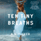 Ten Tiny Breaths: A Novel (Unabridged) audio book by K. A. Tucker