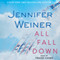 All Fall Down: A Novel audio book by Jennifer Weiner