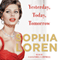 Yesterday, Today, Tomorrow: My Life (Unabridged) audio book by Sophia Loren