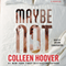 Maybe Not (Unabridged) audio book by Colleen Hoover