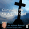 Glimpsing the Mystery of God: A Retreat audio book by John Quigley