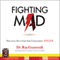 Fighting Mad: Practical Solutions for Conquering Anger (Unabridged) audio book by Ray Guarendi