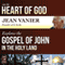Into the Heart of God: Jean Vanier Explores the Gospel of John in the Holy Land (Unabridged) audio book by Jean Vanier