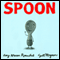 Spoon (Unabridged) audio book by Amy Krouse Rosenthal