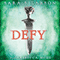 Defy (Unabridged) audio book by Sara B. Larson