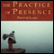The Practice of Presence audio book by Patty de Llosa
