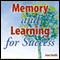 Memory and Learning for Success: How to learn and recall the information you need for success audio book by Jane Smith