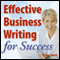 Effective Business Writing for Success: How to convey written messages clearly and make a positive impact on your readers audio book by Jane Smith