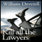 Kill All the Lawyers audio book by Mr. William Deverell
