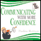 Communicating with More Confidence: The Easy Step-by-Step Guide (Unabridged) audio book by Pauline Rowson