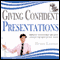 Giving Confident Presentations: Improve Your Public Speaking and Get the Results You Want (Unabridged) audio book by Brian Lomas