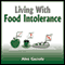Living with Food Intolerance (Unabridged) audio book by Alex Gazzola