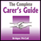 The Complete Carer's Guide: Being a Carer, Carer Jobs, Carer Allowances, Home Carers and More (Unabridged) audio book by Bridget McCall