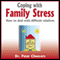 Coping with Family Stress: How to Deal with Difficult Relatives (Unabridged) audio book by Dr Peter Cheevers