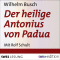 Der heilige Antonius von Padua. Eine heitere Legende in 10 Kapiteln audio book by Wilhelm Busch