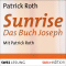 Sunrise. Das Buch Joseph audio book by Patrick Roth