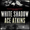 White Shadow (Unabridged) audio book by Ace Atkins