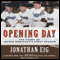 Opening Day: The Story of Jackie Robinson's First Season (Unabridged) audio book by Jonathan Eig
