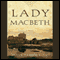 Lady Macbeth: A Novel (Unabridged) audio book by Susan Fraser King
