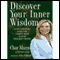 Discover Your Inner Wisdom: Using Intuition, Logic and Common Sense to Make Your Best Choices (Unabridged) audio book by Char Margolis, Victoria St. George