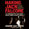 Making Jack Falcone: An Undercover FBI Agent Takes Down a Mafia Family (Unabridged) audio book by Joaquin 