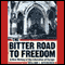 The Bitter Road to Freedom: A New History of the Liberation of Europe (Unabridged) audio book by William I. Hitchcock