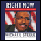 Right Now: A 12-Step Program for Defeating the Obama Agenda (Unabridged) audio book by Michael Steele